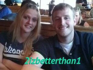 2izbetterthan1