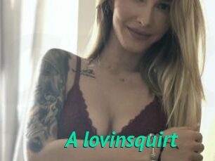 A_lovinsquirt