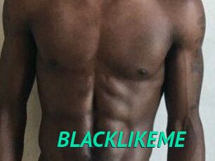 BLACKLIKEME