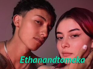 Ethanandtomeka