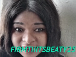 FIRMTIIITSBEATY25