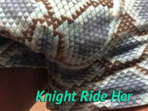 Knight_Ride_Her