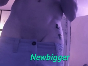 Newbigger