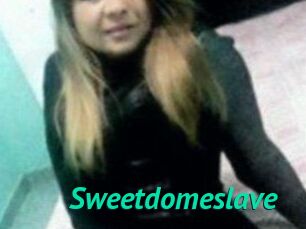 Sweetdomeslave