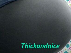 Thickandnice