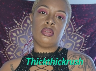 Thickthickrush