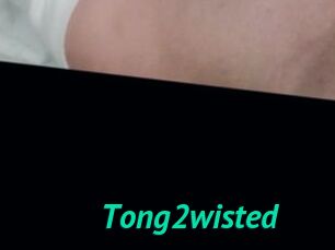 Tong2wisted