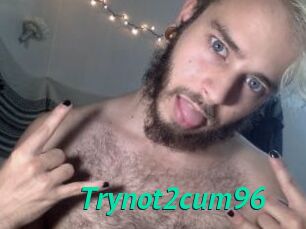 Trynot2cum96