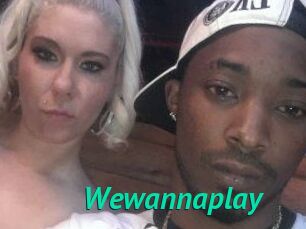 Wewannaplay