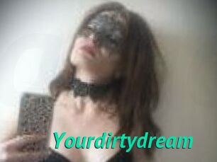 Yourdirtydream